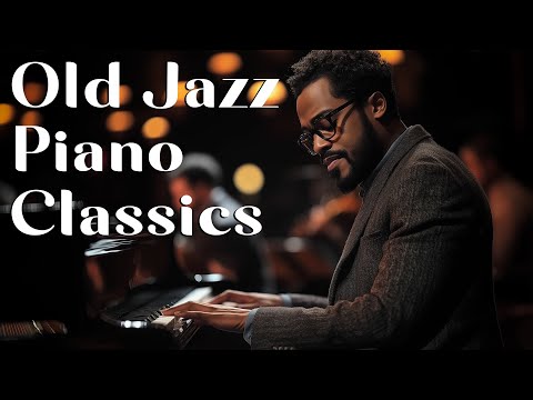 Exploring the Magic of Old Jazz Piano Classics 🎹The Heating Soulful Piano Keys - [Jazz,Jazz Classic]