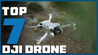 7 DJI Drones That Will Change Your Aerial Photography Forever