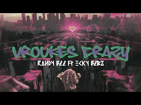 VROUKES CRAZY - Rabee ( Randy Bee ) Ft Ecky Bebz BMU X URM