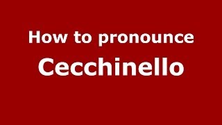 How to pronounce Cecchinello