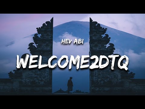 Hev Abi - WELCOME2DTQ (Lyrics)