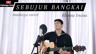 Download lagu SEBUJUR BANGKAI - RHOMA IRAMA (mahesya cover) mp3