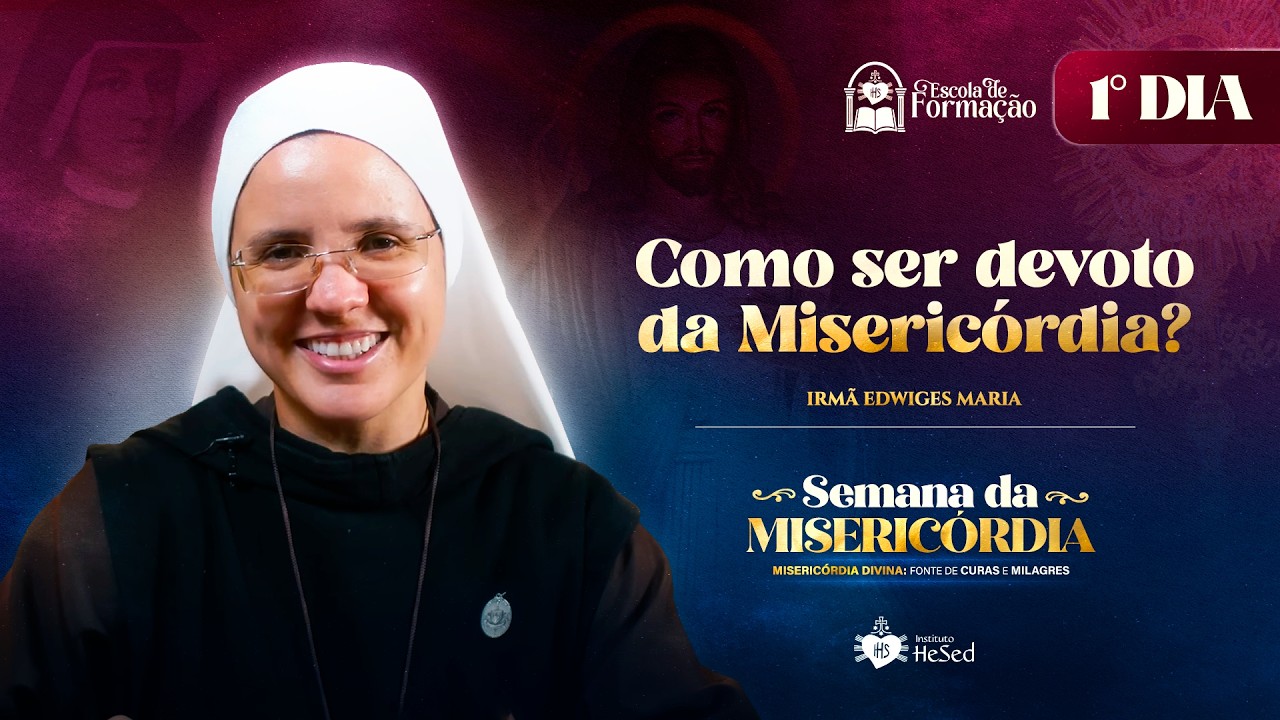 Como ser devoto da Misericórdia? | Semana da Misericórdia | Dia 1 | Irmã  Edwiges Maria