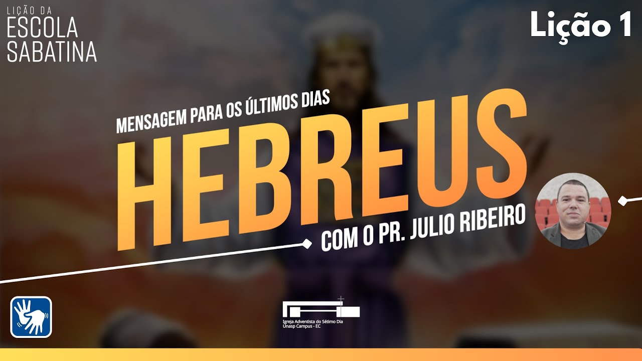 ✏️  Lição da Escola Sabatina | Hebreus | 1. A carta aos hebreus e a nós