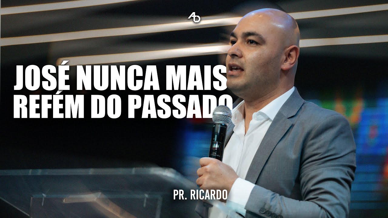 José nunca mais refém do passado - Pr. Ricardo