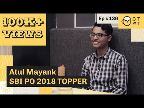 CTwT E136 - SBI PO 2018 Topper Atul Mayank