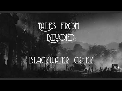 Tales From Beyond | Blackwater Creek