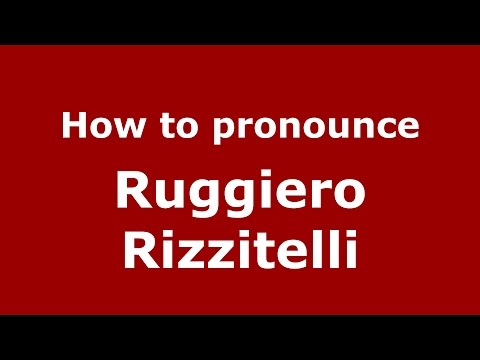 How to pronounce Ruggiero Rizzitelli (Italian/Italy)  - PronounceNames.com