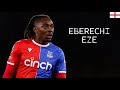 EBERECHI EZE - Magical Skills, Goals, Assists, Passes - Crystal Palace FC - 2023/2024