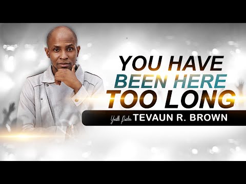 You Have Been Here Too Long-Tevaun R. Brown