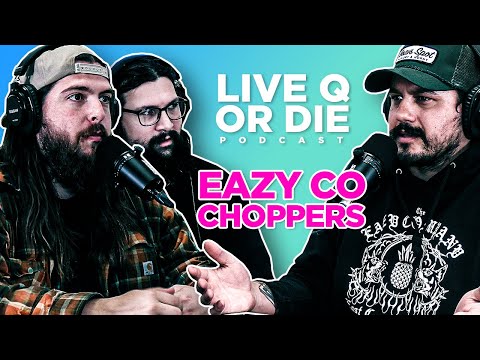 Q  |  Live Q or Die Podcast  |  The Eazy Co Choppers