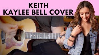 Keith – Kaylee Bell Acoustic Guitar Cover