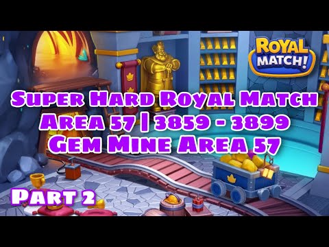 Royal Match Level 3859 - 3869 - 3879 - 3889 - 3899 | Super Hard Level Area 57 Gem Mine Compilation