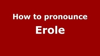 How to pronounce Erole