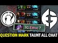 WTF QUESTION MARK in All Chat EG vs WTF QUESTION MARK in All Chat EG vs