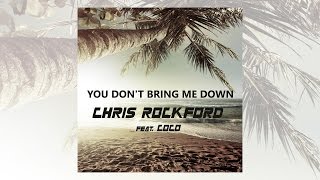 Chris Rockford feat. Coco - You Don't Bring Me Down [Official]