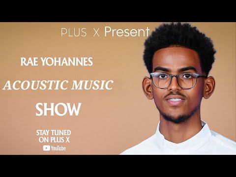 PlusX - Rae Yohannes - Zeytdgem(ዘይትድገም) | New Eritrean Acoustic Music 2025