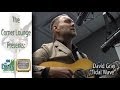 The Corner Lounge: David Gray, "Tidal Wave"