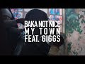BAKA NOT NICE My Town Feat Giggs Official Video