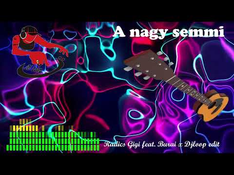 A nagy semmi - Radics Gigi feat. Burai x Djloop edit