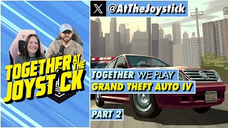 Together We Play Grand Theft Auto IV (Part 2)