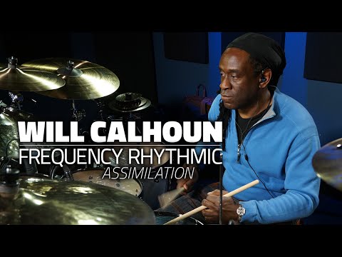 Frequency Rhythmic Assimilation | Will Calhoun