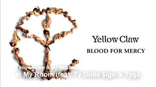 Yellow Claw &amp; DJ Mustard - In My Room (feat. Ty Dolla $ign &amp; Tyga)