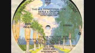Seals &amp; Crofts - &quot;You&#39;re The Love (Disco Mix)&quot; (1978)