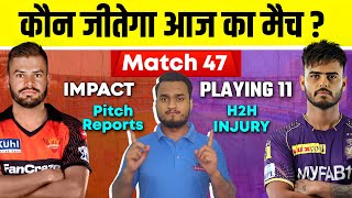 IPL 2023 Match 47 : KKR VS SRH PLAYING 11, IMPACT, PREVIEW, PITCH, H2H, INJURY, RECORD, PREDICTION