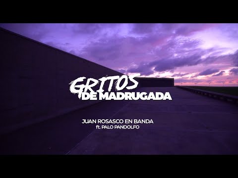 Gritos De Madrugada - Juan Rosasco en Banda