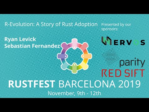 RustFest Barcelona - Sebastian Fernandez & Ryan Levick: R-Evolution: A Story of Rust Adoption