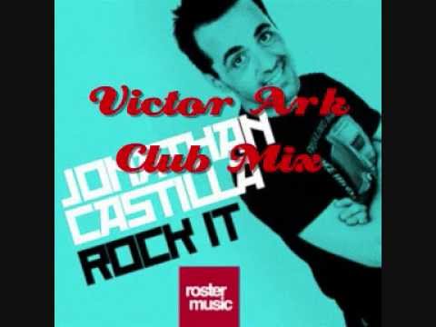 Jonathan Castilla - Rock It ( Victor Ark Club Mix )