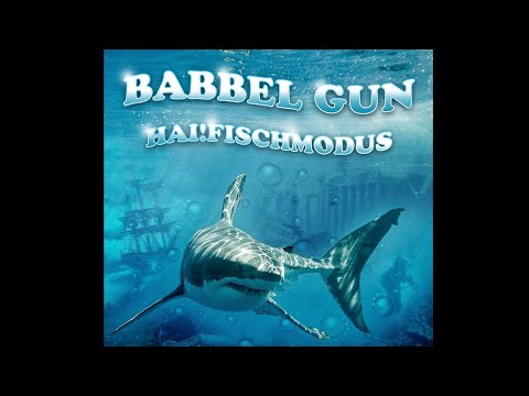 Babbel Gun - Haifisch Modus (Hai!FischMODUS)