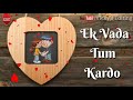 Ek Bar Kabhi Yun Bhi Song Whatsapp Status Video Hindi Subscribe YouTube Channel