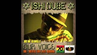 Ishi Dube & Unidade 76 - Our Voices (Never too Late Riddim)