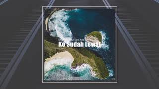 Download lagu DXH Crew - Ko Sudah Lewat ft. Owl Gank Ambi Napi Bocor mp3