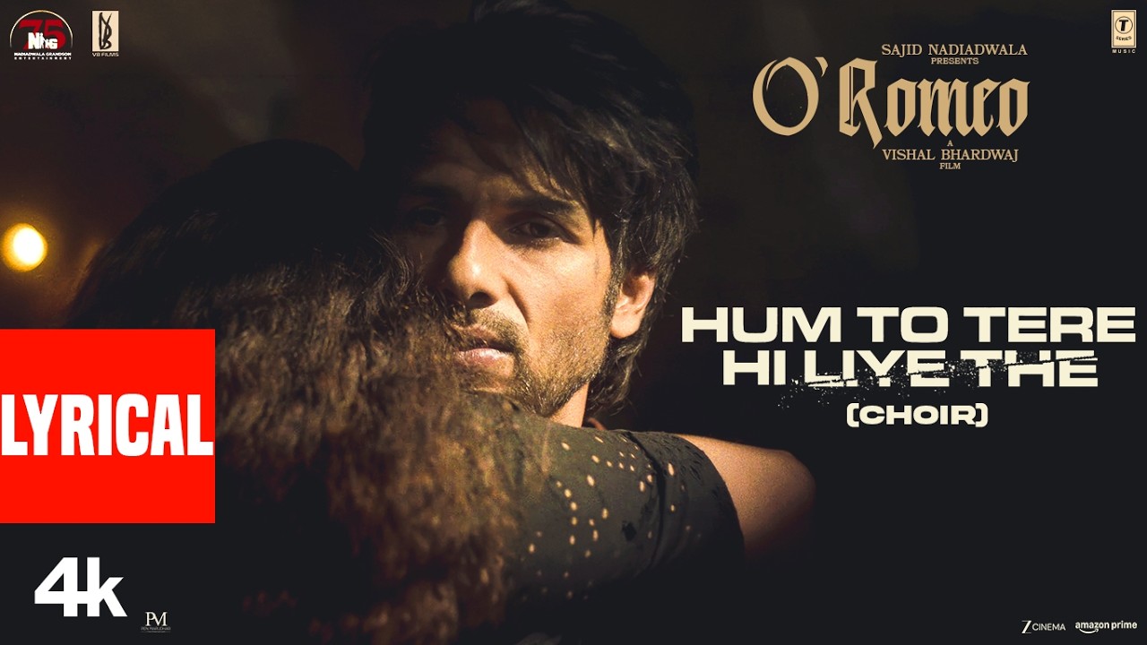 O'Romeo: Hum to Tere Hi Liye The (CHOIR) (Lyrical) | Shahid Kapoor | Triptii,Disha |Vishal B |Gulzar