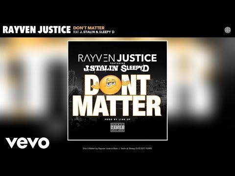 Rayven Justice - Don't Matter (Audio) ft. J. Stalin, Sleepy D