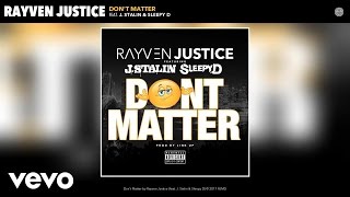 Rayven Justice - Don't Matter (Audio) ft. J. Stalin, Sleepy D