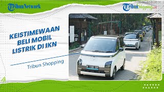 Keistimewaan Beli Mobil Listrik di IKN Nusantara, Bisa Bebas PPN & PPnBM, Begini Penjelasannya
