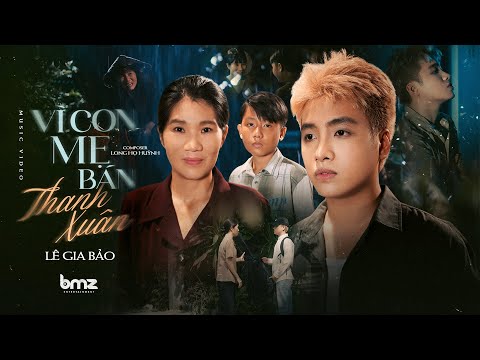 VÌ CON MẸ BÁN THANH XUÂN - LÊ GIA BẢO X LONG HỌ HUỲNH (OFFICIAL M/V) - Mẹ đã cho con hình hài...