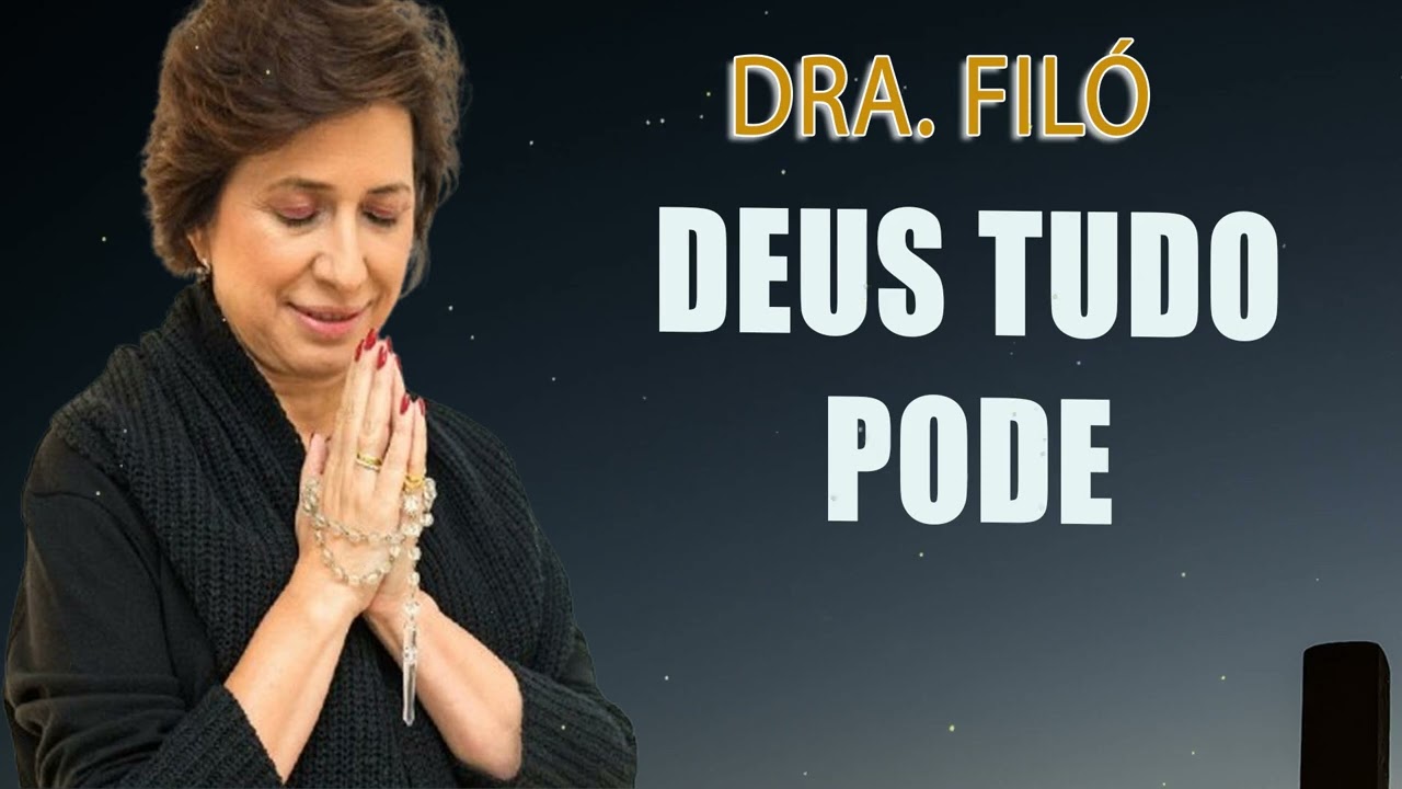 Deus tudo pode - Grupo de Oração Dra. Filó