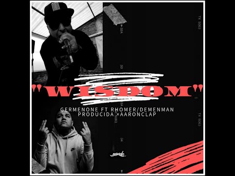 NUNCA MUERE PRESENTA : GERMEN ONE - WISDOM FT RHOMER / DEMENMAN PROD.AARON CLAP