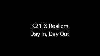 K21 feat. Realizm - Day In, Day Out
