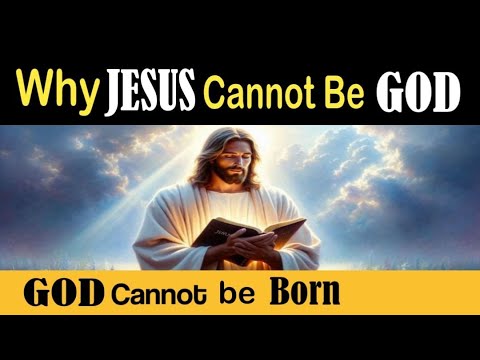 Why Jesus Cannot Be God | God Is Eternal, Jesus Was Born