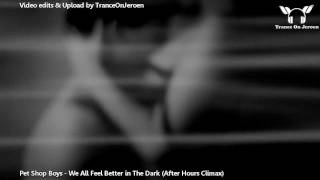 Pet Shop Boys - We All Feel Better In The Dark (After Hours Climax)