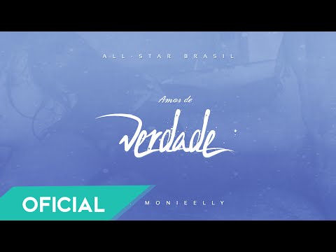 All-Star Brasil - Amor de Verdade Feat. @MonieelyPerola