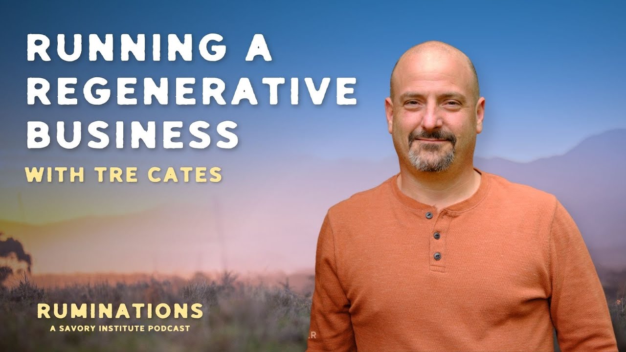 Ep. 3 - Regenerative Business and Living Systems Design with Tre Cates