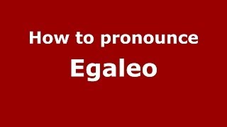 How to pronounce Egaleo