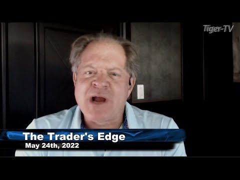 May 23rd, The Trader's Edge with Steve Rhodes on TFNN - 2022